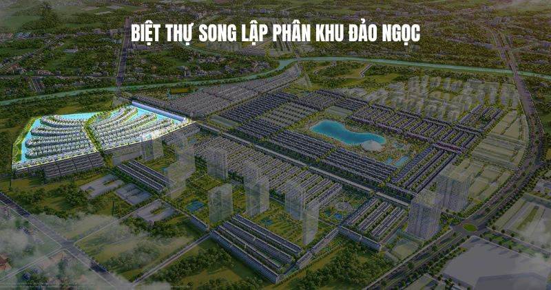Tổng quan về biệt thự song lập phân khu Đảo Ngọc